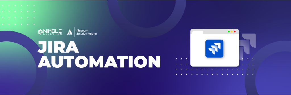JIRA AUTOMATION - Nimble EvolutionNimble Evolution
